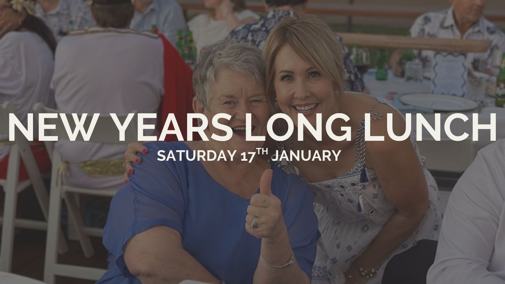 New Years Long Lunch - Saturday 17th January 